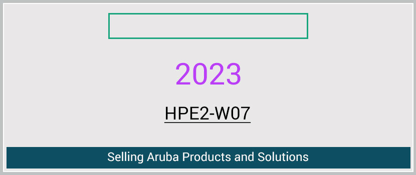 hpe2-w07 exam 2023